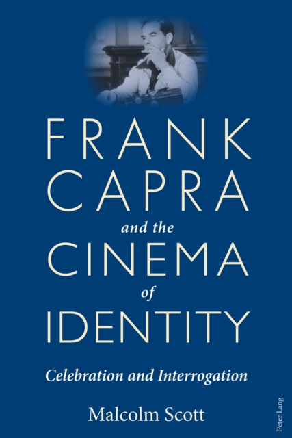 Frank Capra and the Cinema of Identity : Celebration and Interrogation, PDF eBook