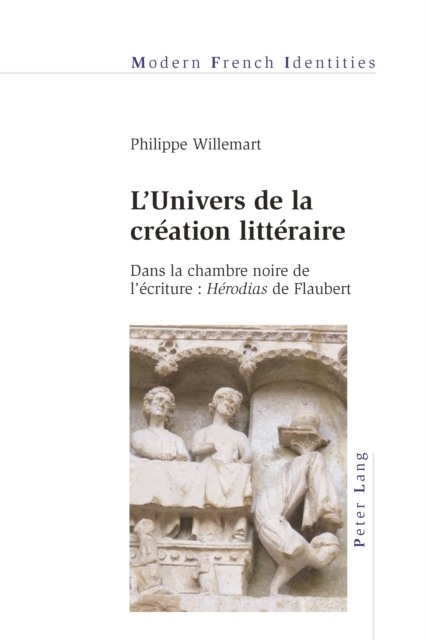 L'Univers de la creation litteraire : Dans la chambre noire de l'ecriture : «Herodias» de Flaubert, EPUB eBook
