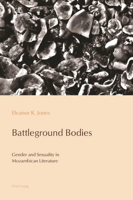 Battleground Bodies : Gender and Sexuality in Mozambican Literature, PDF eBook