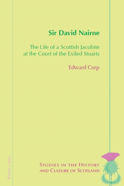 Sir David Nairne : The Life of a Scottish Jacobite at the Court of the Exiled Stuarts, PDF eBook