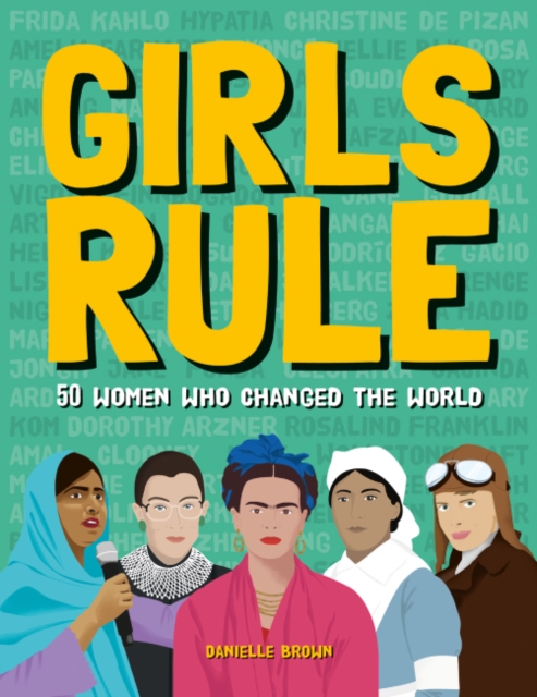 Girls Rule : 50 Women Who Changed the World, Hardback Book