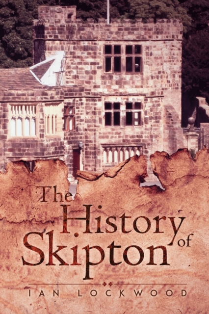 The History of Skipton, Paperback / softback Book