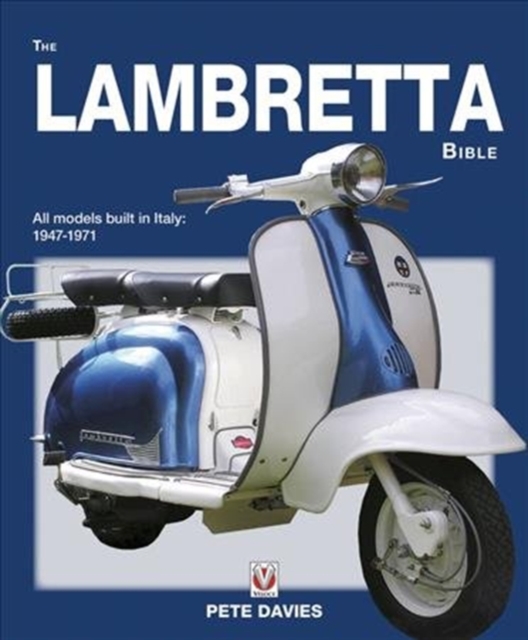 The Lambretta Bible : Covers All Lambretta Models Built in Italy: 1947-1971, Paperback / softback Book