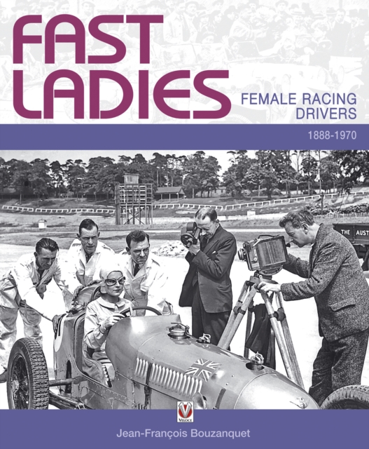 Fast Ladies : female racing drivers 1888 to 1970, EPUB eBook