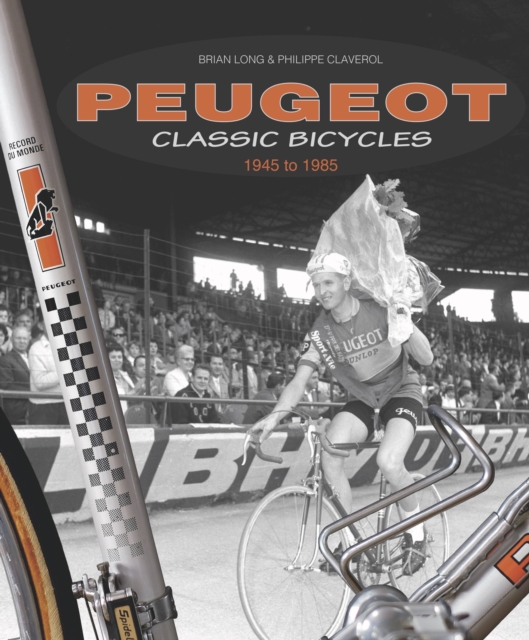 Peugeot Classic Bicycles 1945 to 1985, Hardback Book