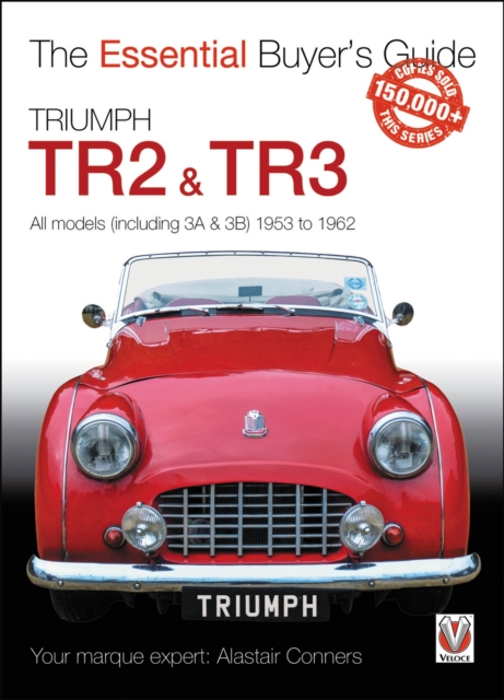 Triumph TR2, & TR3 - All models (including 3A & 3B) 1953 to 1962 : Essential Buyer's Guide, Paperback / softback Book