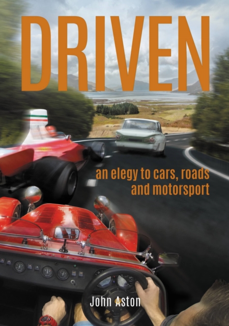 DRIVEN : An Elegy to Cars, Roads & Motorsport, Paperback / softback Book