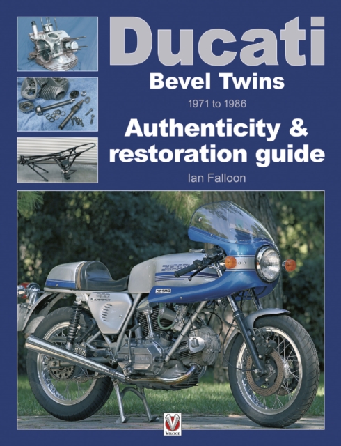 Ducati Bevel Twins 1971 to 1986 : Authenticity & restoration guide, EPUB eBook