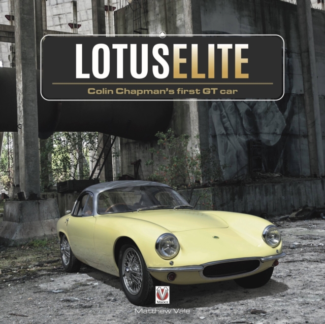 Lotus Elite : Colin Chapman's first GT Car, Hardback Book