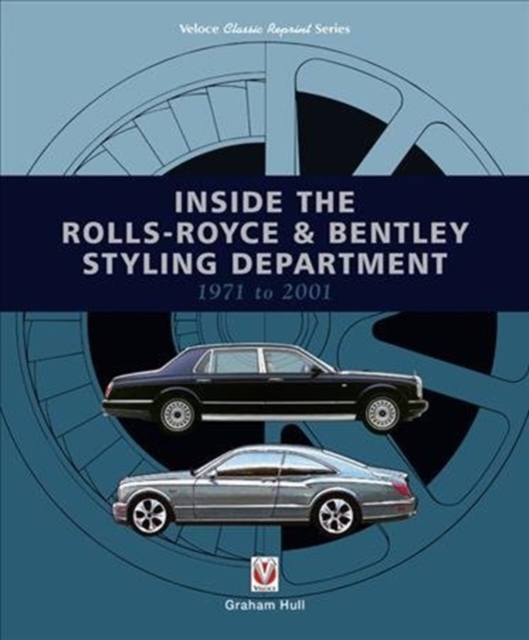 Inside the Rolls-Royce & Bentley Styling Department 1971 to 2001, Paperback / softback Book