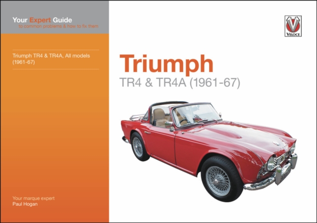 Triumph TR4 & TR4A : Your expert guide to common problems and how to fix them, Paperback / softback Book