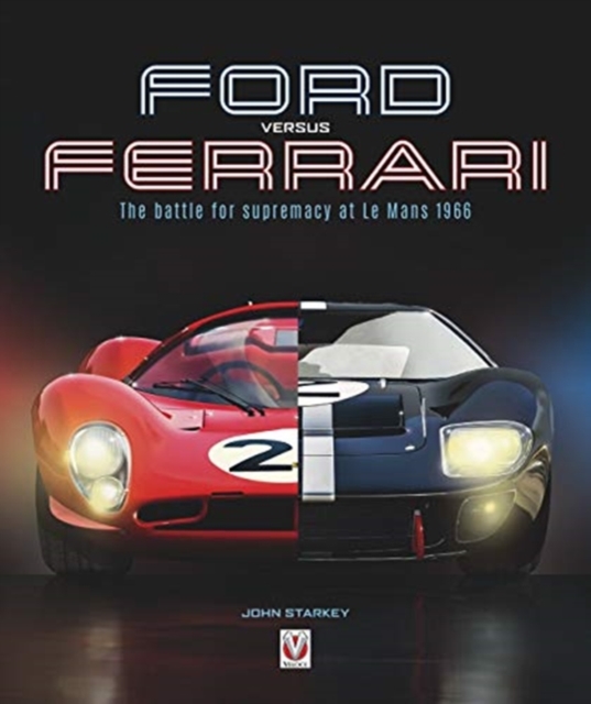Ford versus Ferrari : The battle for supremacy at Le Mans 1966, Paperback / softback Book