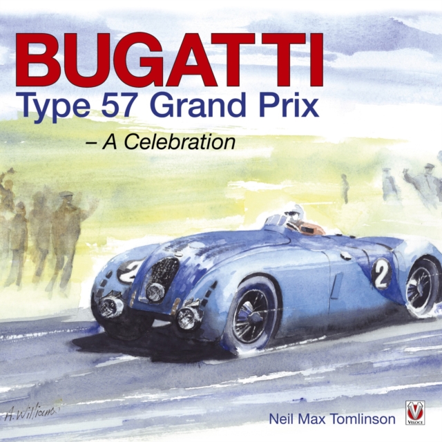 Bugatti Type 57 Grand Prix : A Celebration, EPUB eBook