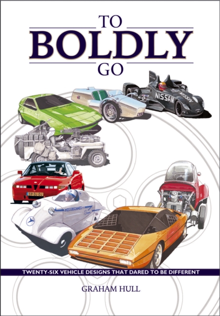 To Boldly Go : Twenty six vehicle designs that dared to be different, EPUB eBook