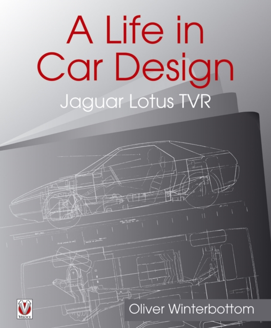 A Life in Car Design - Jaguar, Lotus, TVR : Oliver Winterbottom, EPUB eBook