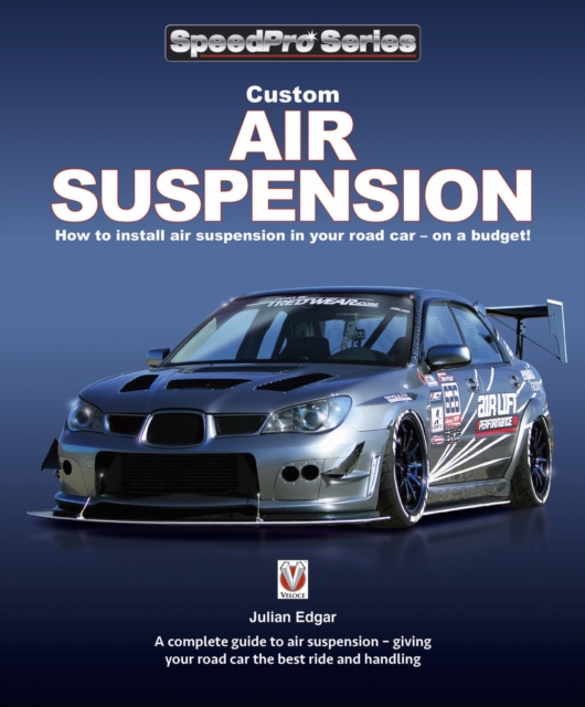 Custom Air Suspension : How to install air suspension in your road car – on a budget!, EPUB eBook