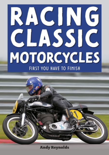 Racing Classic Motorcycles : First you have to finish, EPUB eBook