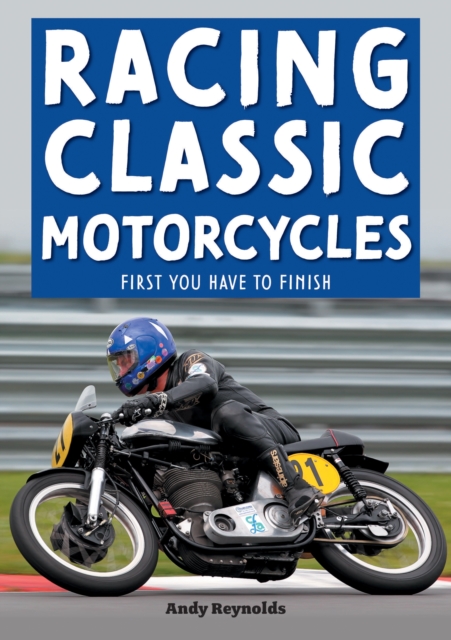 Racing Classic Motorcycles : First you have to finish, EPUB eBook