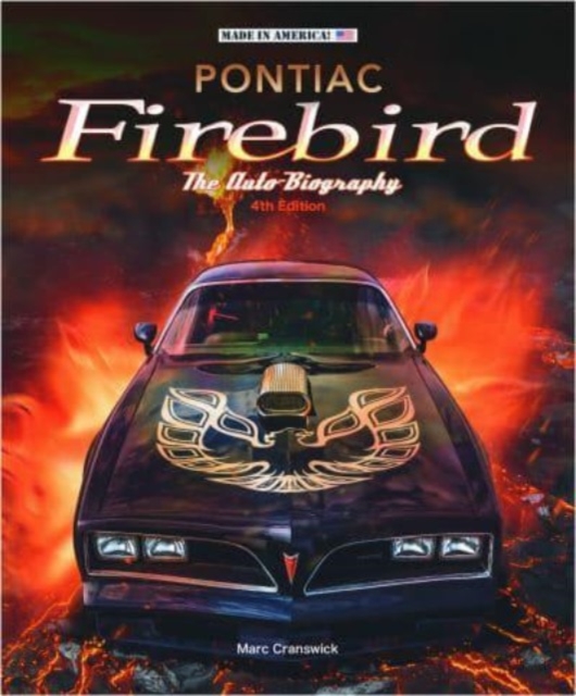 Pontiac Firebird - The Auto-Biography : New 4th Edition, Hardback Book