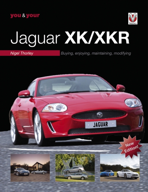 You & Your Jaguar XK/XKR : Buying, Enjoying, Maintaining, Modifying - New Edition, EPUB eBook