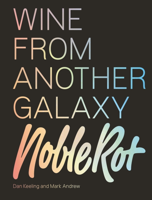 The Noble Rot Book: Wine from Another Galaxy, Hardback Book