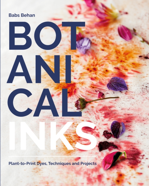 Botanical Inks : Plant-to-Print Dyes, Techniques and Projects, EPUB eBook