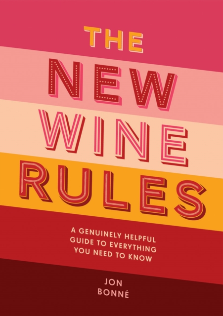 The New Wine Rules : A Genuinely Helpful Guide to Everything You Need to Know, EPUB eBook