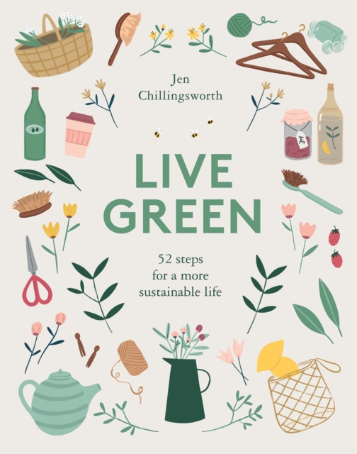 Live Green : 52 Steps for a More Sustainable Life, Hardback Book
