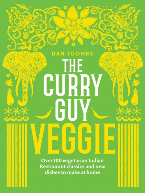 The Curry Guy Veggie : Over 100 Vegetarian Indian Restaurant Classics and New Dishes to Make at Home, EPUB eBook