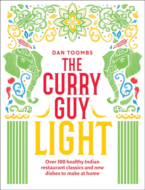 The Curry Guy Light : Over 100 Lighter, Fresher Indian Curry Classics, Hardback Book