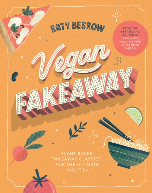 Vegan Fakeaway : Plant-based Takeaway Classics for the Ultimate Night in, EPUB eBook