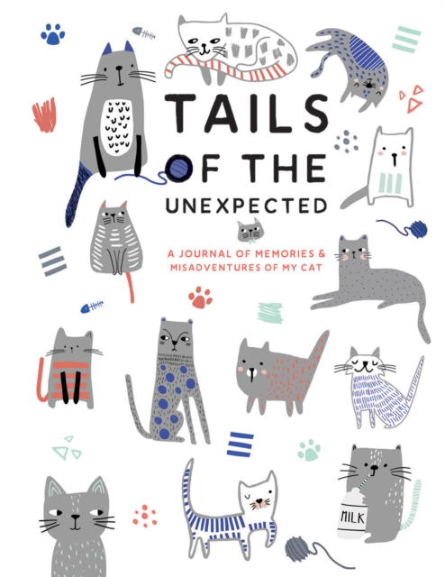 Tails of the Unexpected: A Journal of Memories and Misadventures of my Cat, Notebook / blank book Book