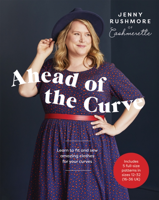 Ahead of the Curve : Learn to Fit and Sew Amazing Clothes for Your Curves, Paperback / softback Book