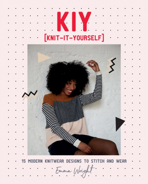 KIY: Knit-It-Yourself : 15 Modern Sweater Designs to Stitch and Wear, EPUB eBook