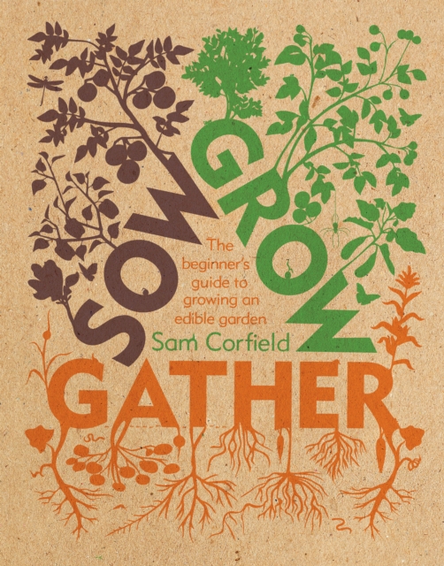 Sow Grow Gather : The Beginner's Guide to Growing an Edible Garden, EPUB eBook