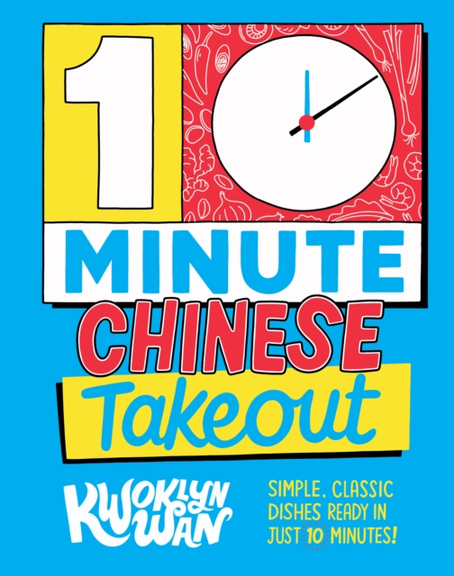 10-Minute Chinese Takeout : Simple, Classic Dishes Ready in Just 10 Minutes!, EPUB eBook
