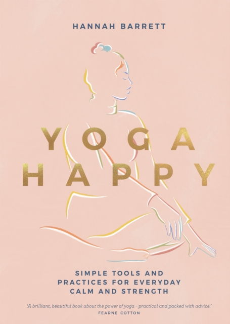 Yoga Happy : Simple Tools and Practices for Everyday Calm & Strength, EPUB eBook
