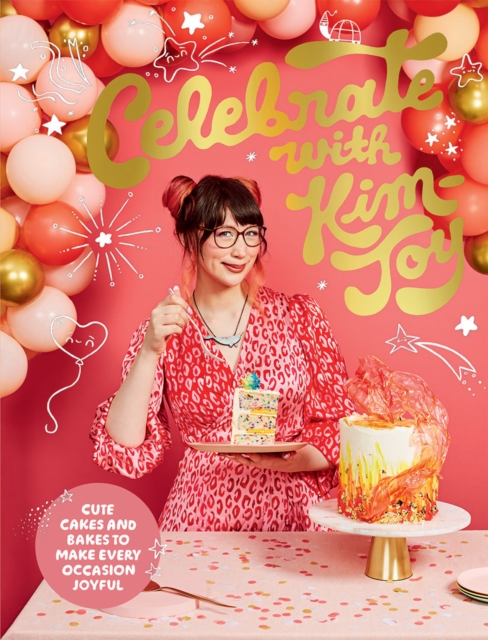 Celebrate with Kim-Joy : Cute Cakes and Bakes to Make Every Occasion Joyful, EPUB eBook