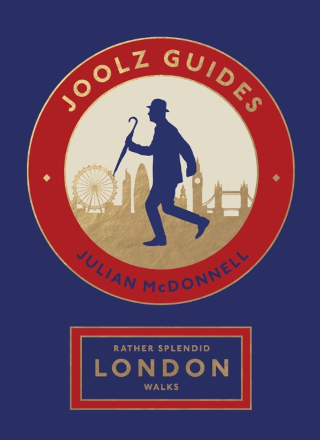 Rather Splendid London Walks : Joolz Guides' Quirky and Informative Walks Through the World's Greatest Capital City, Paperback / softback Book