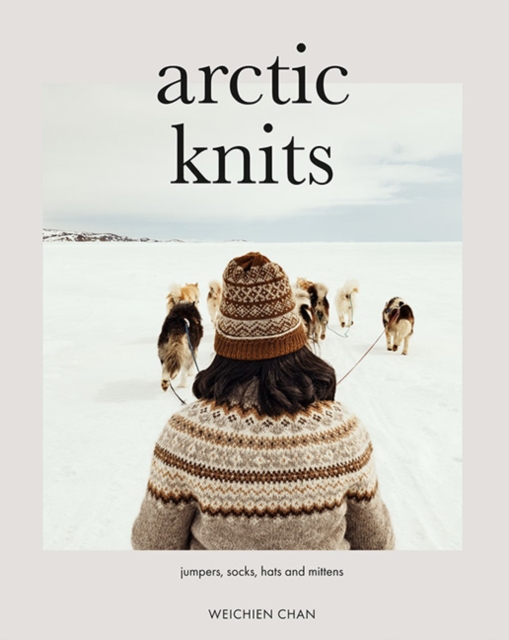 Arctic Knits : Jumpers, Socks, Mittens and More, Paperback / softback Book