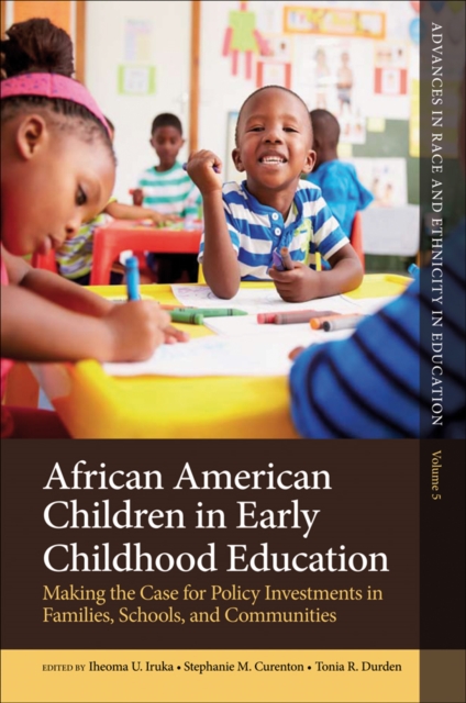 African American Children in Early Childhood Education : Making the Case for Policy Investments in Families, Schools, and Communities, PDF eBook