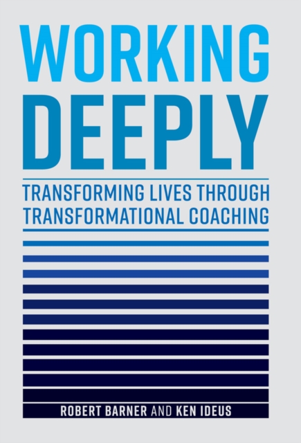Working Deeply : Transforming Lives Through Transformational Coaching, PDF eBook