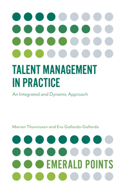 Talent Management in Practice : An Integrated and Dynamic Approach, PDF eBook