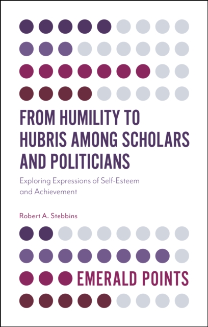 From Humility to Hubris among Scholars and Politicians, PDF eBook