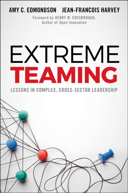 Extreme Teaming : Lessons in Complex, Cross-Sector Leadership, EPUB eBook