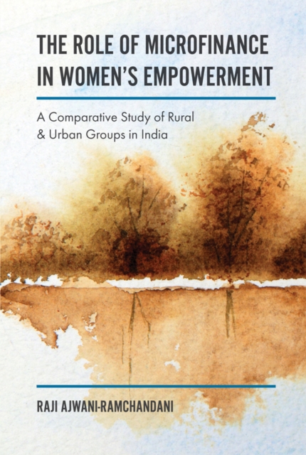 The Role of Microfinance in Women's Empowerment : A Comparative Study of Rural & Urban Groups in India, EPUB eBook