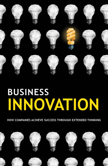 Business Innovation : How companies achieve success through extended thinking, EPUB eBook