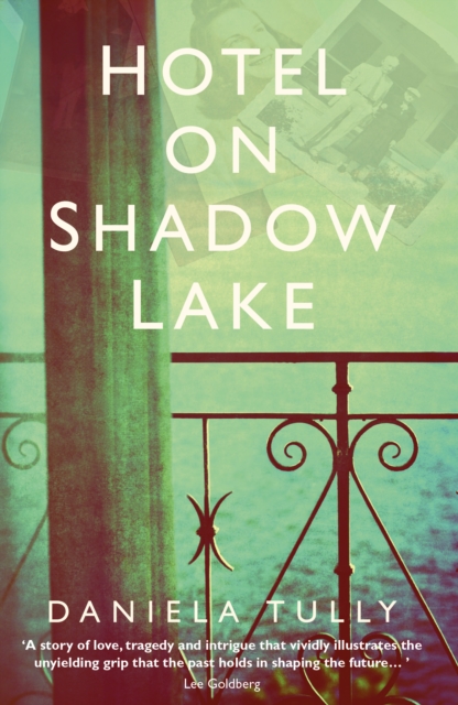 Hotel on Shadow Lake : A spellbinding mystery unravelling a century of family secrets, Paperback / softback Book