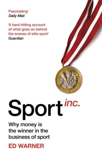 Sport Inc. : Why money is the winner in the business of sport, Paperback / softback Book