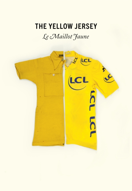 The Yellow Jersey : WINNER OF THE 2020 TELEGRAPH SPORTS BOOK AWARDS CYCLING BOOK OF THE YEAR, Hardback Book
